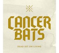 Cancer Bats - Dead Set on Living