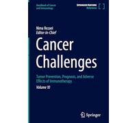 Cancer Challenges: Tumor Prevention, Prognosis, and Adverse Effects of Immunotherapy: 10 (Handbook of Cancer and Immunology, 10)