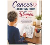 Cancer Coloring Book for Women: Coloring Book for Cancer Thriver with Humor, Encouragement, Self-Care, and Strength Through Treatment and Recovery
