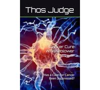 Cancer Cure Whistleblower: Has a Cure For Cancer Been Suppressed?