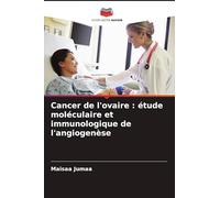 Cancer de l'ovaire: étude moléculaire et immunologique de l'angiogenèse
