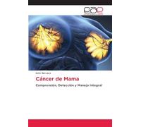 Cáncer de Mama: Comprensión, Detección y Manejo Integral