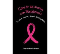 Cáncer de mama con metástasis: Un antes, durante y después del diagnóstico.