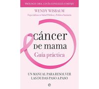 Cancer De Mama: Un Manual Para Resolver Las Dudas Paso A Paso