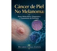 Cáncer de Piel No Melanoma: Bases Moleculares, Diagnóstico y Tratamiento de Precisión