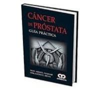 Cancer De Prostata. Guia Practica
