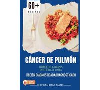 Cáncer de pulmón Libro de cocina dietético para Recién diagnosticada/diagnosticado: Recetas sabrosas y fáciles de preparar respaldadas por la ciencia ... pulmones (Cuadros coloridos y bonificación)