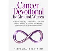 Cancer Devotional for Women and Men: A Picture Book: My Dialogue with God, with a Bonus Chapter on Guided Meditation