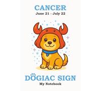 CANCER DOGIAC SIGN - My Notebook: A gentle and heartfelt notebook for Cancer humans who care deeply, love fiercely, and always remember the little things