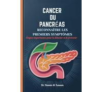 CANCER DU PANCRÉAS RECONNAÎTRE LES PREMIERS SYMPTÔMES: Étapes importantes pour le détecter et le prévenir