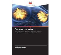 Cancer du sein: Compréhension, détection et gestion globales