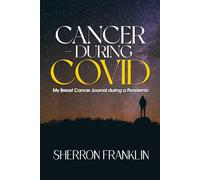 Cancer During Covid: My breast cancer journal during a pandemic