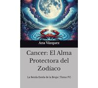 Cáncer: El Alma Protectora del Zodiaco ("La Senda Estelar de la Bruja: Un Viaje por el Zodíaco")