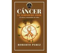 Cáncer El Verdadero Amor: El cáncer; consumidor de vidas