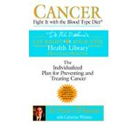 Cancer: Fight It With The Blood Type Diet (ebook)