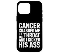 Cancer Grabbed Me by The Throat and I Kicked His Ass Carcasa para iPhone 16 Pro MAX