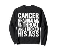 Cancer Grabbed Me by The Throat and I Kicked His Ass Sudadera