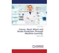 Cancer, Heart Attact and Stroke Prediction Through Machine Learning: Volume One