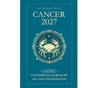 Cancer Horoscope 2027: Yearly Astrology Predictions with Key Date Horoscopes and a Cancer Palm Reading Guide (Soft Intensity in Bloom: Your Personal Horoscope 2027)