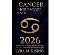 Cancer Horoscope & Soul Guide for 2026: Emotional Healing, Homecoming, and the Power of Inner Moonlight: 4 (Zodiac Horoscope & Soul Guide 2026)
