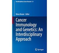 Cancer Immunology and Genetics: An Interdisciplinary Approach: 23 (Interdisciplinary Cancer Research, 23)