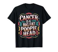 Cancer Is A Big Fat Poopie Head Chemotherapy Recovery - Camiseta