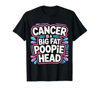 Cancer Is A Big Fat Poopie Head Chemotherapy Recovery - Camiseta