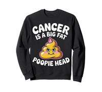 Cancer Is A Big Fat Poopie Head Chemotherapy Recovery - Sudadera