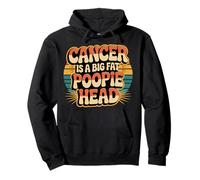 Cancer Is A Big Fat Poopie Head Chemotherapy Recovery - Sudadera con Capucha
