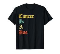 Cancer Is A Hoe Funny Quotes Sarcastic Adult Humor Graphic Camiseta