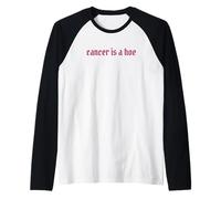 Cancer Is A Hoe Funny Quotes Sarcastic Adult Humor Graphic Camiseta Manga Raglan