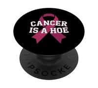 Cancer Is A Hoe Funny Quotes Sarcastic Adult Humor Graphic PopSockets PopGrip Adhesivo