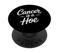 Cancer Is A Hoe Funny Quotes Sarcastic Adult Humor Graphic PopSockets PopGrip Adhesivo