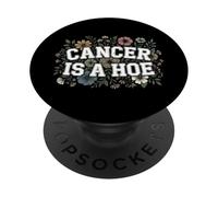 Cancer Is A Hoe Funny Quotes Sarcastic Adult Humor Graphic PopSockets PopGrip Adhesivo