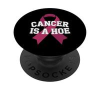 Cancer Is A Hoe Funny Quotes Sarcastic Adult Humor Graphic PopSockets PopGrip Adhesivo