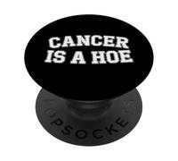 Cancer Is A Hoe Funny Quotes Sarcastic Adult Humor Graphic PopSockets PopGrip Adhesivo