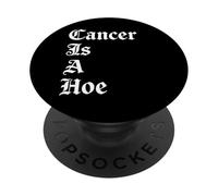 Cancer Is A Hoe Funny Quotes Sarcastic Adult Humor Graphic PopSockets PopGrip Adhesivo