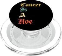 Cancer Is A Hoe Funny Quotes Sarcastic Adult Humor Graphic PopSockets PopGrip para MagSafe