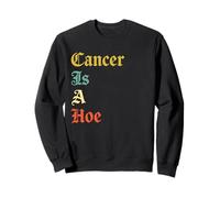 Cancer Is A Hoe Funny Quotes Sarcastic Adult Humor Graphic Sudadera