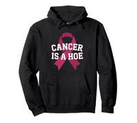 Cancer Is A Hoe Funny Quotes Sarcastic Adult Humor Graphic Sudadera con Capucha