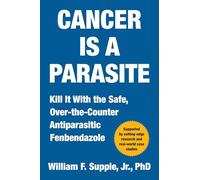 Cancer Is a Parasite: Kill It With the Safe, Over-the-counter Antiparasitic Fenbendazole