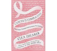 Cancer Is Complicated: And Other Unexpected Lessons I’ve Learned (Platinum Nonfiction)