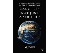 Cancer is not just a "Tropic": A Fighter Pilot's Battle with Multiple Myeloma