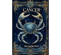 Cancer : le guide astrologique complet du signe - Personnalité, ascendant, signe lunaire, compatibilités amoureuses et amicales (Les 12 Signes Astrologiques - The Astro Way)
