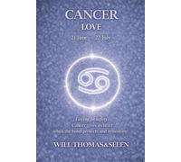 CANCER LOVE: EMOTIONAL PATTERNS, ATTACHMENT, DESIRES, CONFLICTS AND RELATIONAL CHOICES OF CANCER (UNDERSTANDING YOUR DEEP INNER FUNCTIONING TO BUILD FAIR AND ALIGNED RELATIONSHIPS)