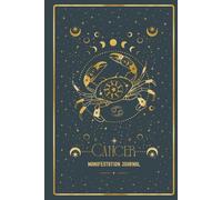 Cancer Manifestation Journal: COME HOME TO YOUR CANCER WISDOM. MANIFEST WITH HEART.