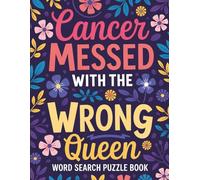 Cancer Messed With the Wrong Queen Word Search Puzzle Book: Cancer Survivor Gift for Teens & Adults - 100 Word Search Puzzles for Chemo Recovery & Encouragement