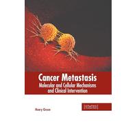 Cancer Metastasis: Molecular and Cellular Mechanisms and Clinical Intervention