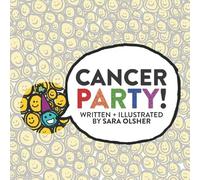 Cancer Party!: Explain Cancer, Chemo, and Radiation to Kids in a Totally Non-Scary Way
