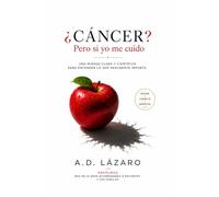 ¿Cáncer? Pero si yo me cuido: Todo lo que tu oncólogo quiere que sepas (y lo que no te atreves a preguntarle)